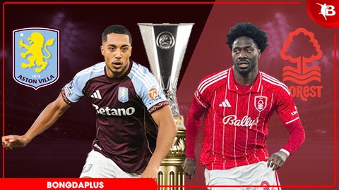 Nhận định bóng đá Aston Villa vs Nottingham, 02h00 ngày 8/5: Ngược dòng ngoạn mục